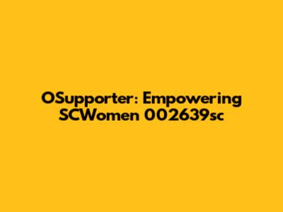 OSupporter: Empowering SCWomen 002639sc