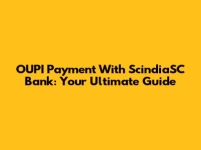 OUPI Payment With ScindiaSC Bank: Your Ultimate Guide
