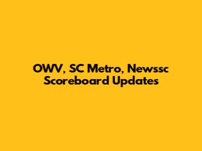OWV, SC Metro, Newssc Scoreboard Updates