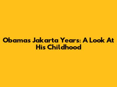 Obama's Jakarta Years: A Look At His Childhood