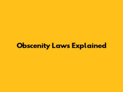 Obscenity Laws Explained