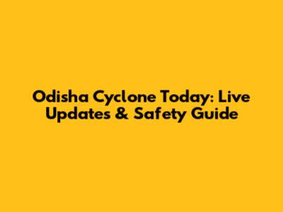 Odisha Cyclone Today: Live Updates & Safety Guide