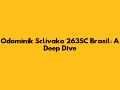 Odominik Sclivako 263SC Brasil: A Deep Dive