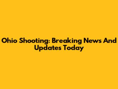 Ohio Shooting: Breaking News And Updates Today