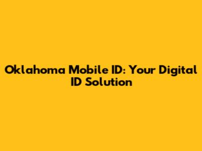 Oklahoma Mobile ID: Your Digital ID Solution