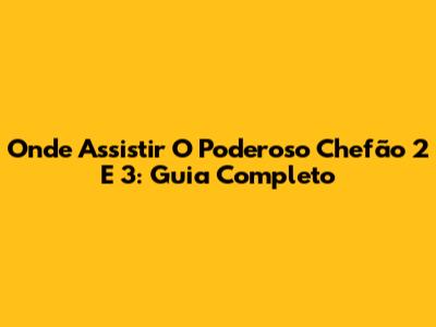 Onde Assistir O Poderoso Chefão 2 E 3: Guia Completo