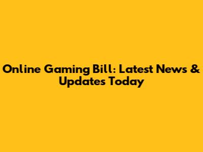 Online Gaming Bill: Latest News & Updates Today