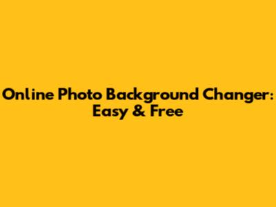 Online Photo Background Changer: Easy & Free