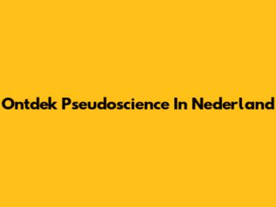 Ontdek Pseudoscience In Nederland