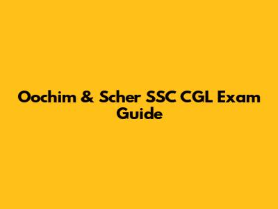 Oochim & Scher SSC CGL Exam Guide