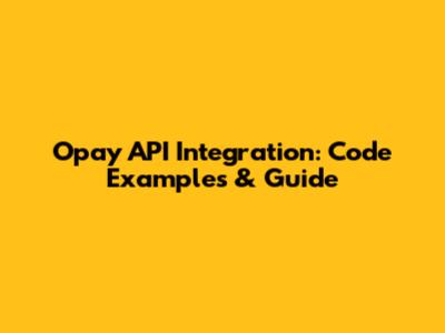 Opay API Integration: Code Examples & Guide