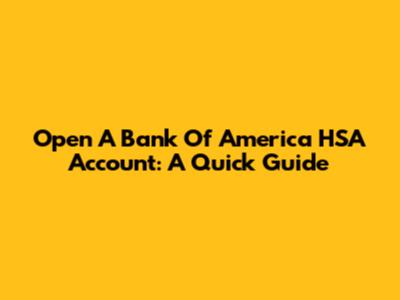 Open A Bank Of America HSA Account: A Quick Guide