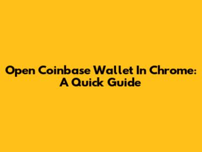 Open Coinbase Wallet In Chrome: A Quick Guide