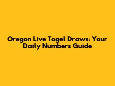 Oregon Live Togel Draws: Your Daily Numbers Guide