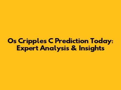 Os Cripples C Prediction Today: Expert Analysis & Insights