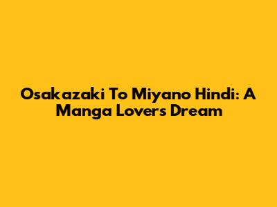 Osakazaki To Miyano Hindi: A Manga Lover's Dream