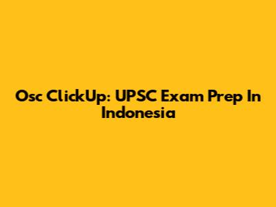 Osc ClickUp: UPSC Exam Prep In Indonesia