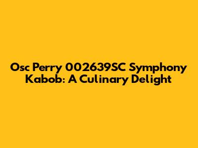 Osc Perry 002639SC Symphony Kabob: A Culinary Delight