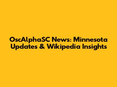 OscAlphaSC News: Minnesota Updates & Wikipedia Insights