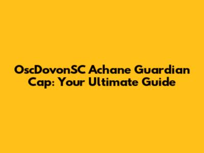 OscDovonSC Achane Guardian Cap: Your Ultimate Guide