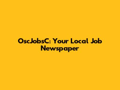 OscJobsC: Your Local Job Newspaper