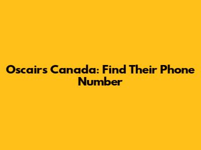 Oscair's Canada: Find Their Phone Number