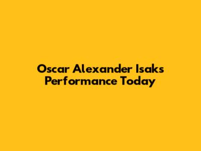 Oscar Alexander Isak's Performance Today