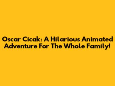 Oscar Cicak: A Hilarious Animated Adventure For The Whole Family!