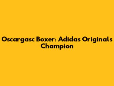 Oscargasc Boxer: Adidas Originals' Champion