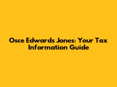 Osce Edwards Jones: Your Tax Information Guide
