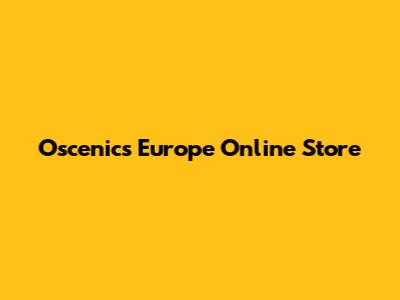 Oscenics Europe Online Store