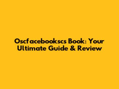 Oscfacebooksc's Book: Your Ultimate Guide & Review