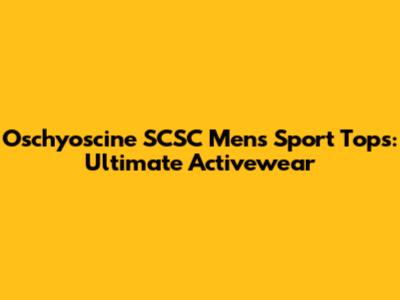 Oschyoscine SCSC Men's Sport Tops: Ultimate Activewear