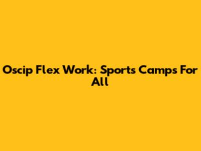 Oscip Flex Work: Sports Camps For All