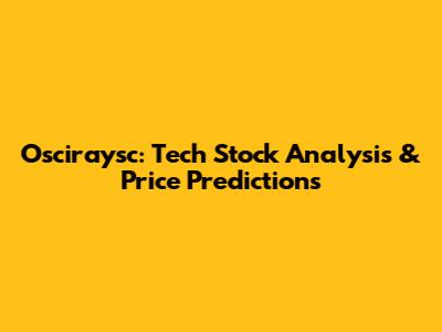 Osciraysc: Tech Stock Analysis & Price Predictions