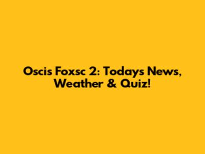 Oscis Foxsc 2: Today's News, Weather & Quiz!