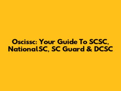 Oscissc: Your Guide To SCSC, NationalSC, SC Guard & DCSC