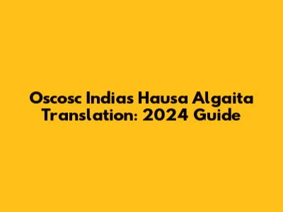 Oscosc India's Hausa Algaita Translation: 2024 Guide