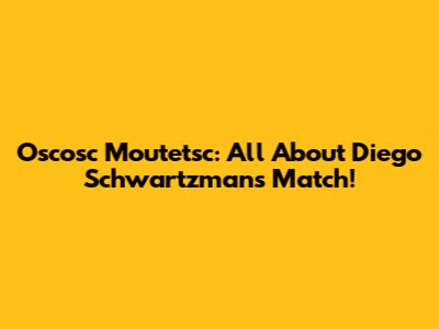 Oscosc Moutetsc: All About Diego Schwartzman's Match!