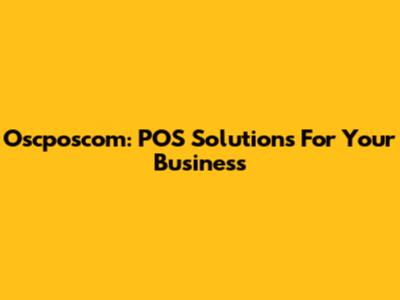 Oscposcom: POS Solutions For Your Business