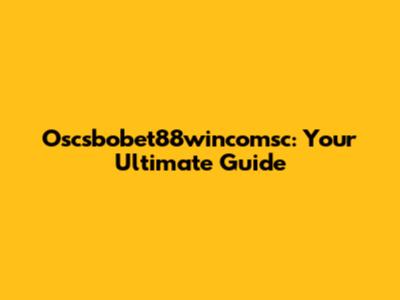 Oscsbobet88wincomsc: Your Ultimate Guide