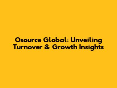 Osource Global: Unveiling Turnover & Growth Insights