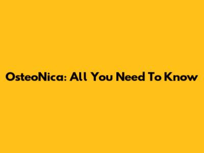 OsteoNica: All You Need To Know