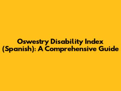 Oswestry Disability Index (Spanish): A Comprehensive Guide