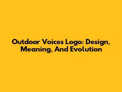 Outdoor Voices Logo: Design, Meaning, And Evolution