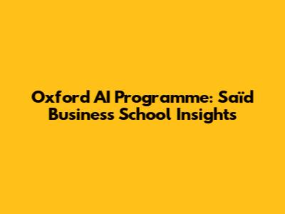 Oxford AI Programme: Saïd Business School Insights
