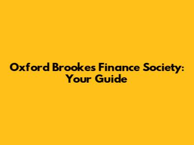 Oxford Brookes Finance Society: Your Guide