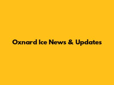 Oxnard Ice News & Updates