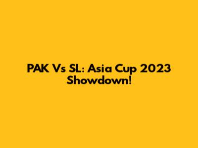 PAK Vs SL: Asia Cup 2023 Showdown!