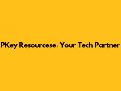 PKey Resourcese: Your Tech Partner